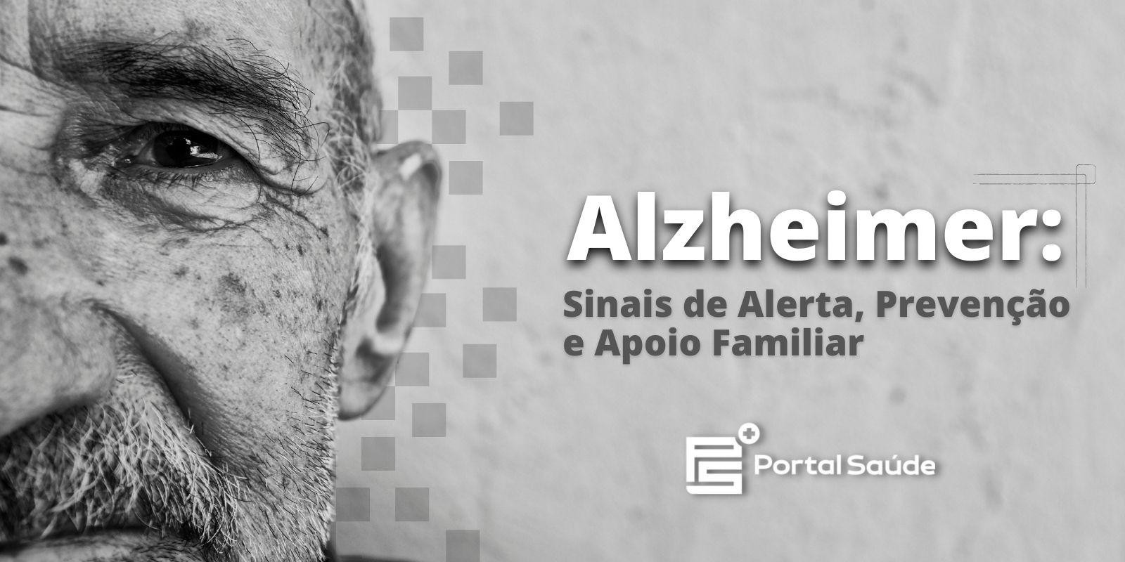 Alzheimer: Sinais de Alerta, Prevenção e Apoio Familiar